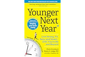 Younger Next Year: Live Strong, Fit, Sexy, and Smart—Until You're 80 and Beyond