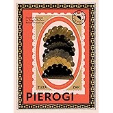 Pierogi: Over 50 Recipes to Create Perfect Polish Dumplings