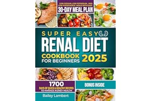 Super Easy Renal Diet cookbook for beginners: 1700 Days of Quick & Healthy Recipes to Manage Kidney Health - Low Sodium, Low 