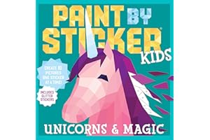 Paint by Sticker Kids: Unicorns & Magic: Create 10 Pictures One Sticker at a Time! Includes Glitter Stickers