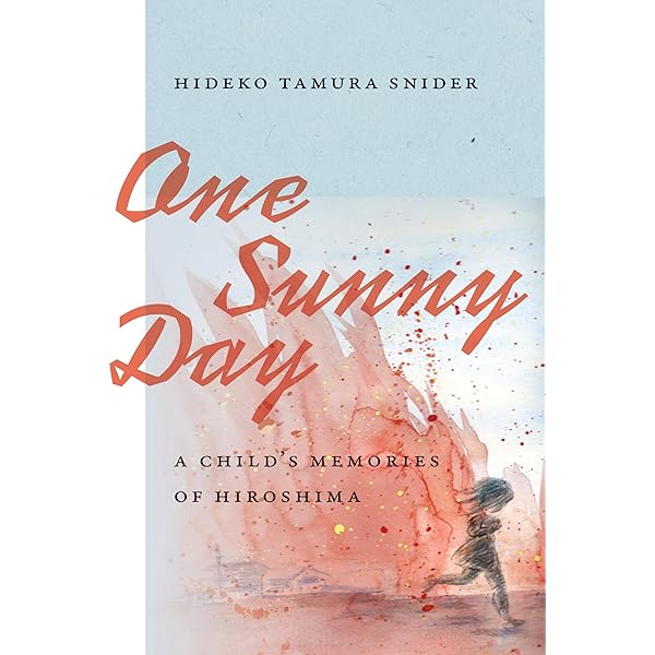 One Sunny Day: A Child's Memories of Hiroshima: Snider