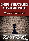 Chess Structures: A Grandmaster Guide