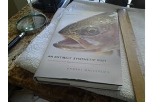 An Entirely Synthetic Fish: How Rainbow Trout Beguiled America and Overran the World