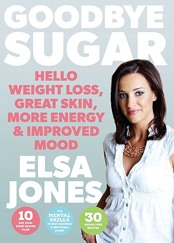 Download Goodbye Sugar – Hello Weight Loss, Great Skin, More Energy and Improved Mood: How You Can Beat Cravings and Emotional Eating (English Edition) PDF