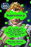 Supremacy: AI, ChatGPT, and the Race that Will