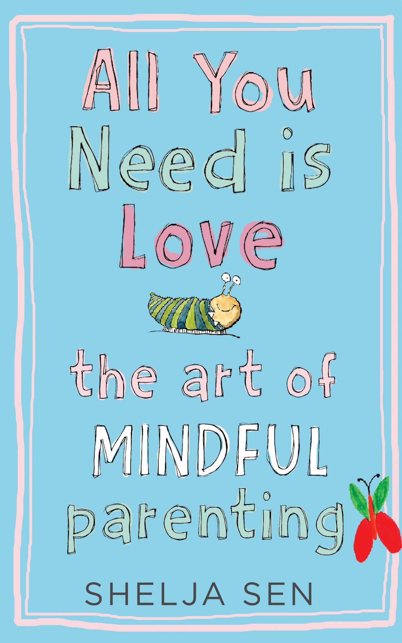 Buy All you need is Love: The art of mindful parenting Book Online at Low Prices in India | All you need is Love: The art of mindful parenting Reviews & Ratings -