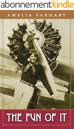 Download The Fun of It: Random Records of My Own Flying and of Women in Aviation (English Edition) PDF