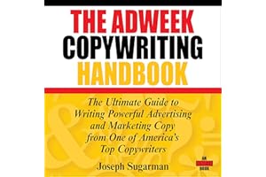 The Adweek Copywriting Handbook: The Ultimate Guide to Writing Powerful Advertising and Marketing Copy from One of America's 