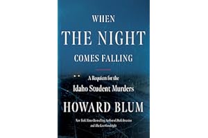 When the Night Comes Falling: The Definitive True Crime Investigation into the Idaho Student Murders