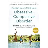 Freeing Your Child from Obsessive-Compulsive Disorder, Revised and Updated Edition: Powerful Strategies to Take Charge of Int