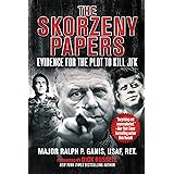 The Skorzeny Papers: Evidence for the Plot to Kill JFK