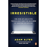 Irresistible: The Rise of Addictive Technology and the Business of Keeping Us Hooked
