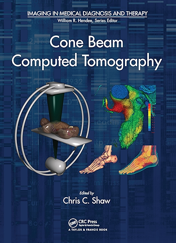 Download Cone Beam Computed Tomography (Imaging in Medical Diagnosis and Therapy) (English Edition) PDF