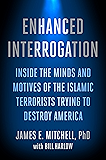Enhanced Interrogation: Inside the Minds and Motives of the Islamic Terrorists Trying To Destroy America