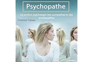 Psychopathe [Psychopath]: La sombre psychologie des sociopathes et des psychopathes [The Dark Psychology of Sociopaths and Ps