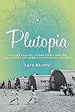 Plutopia: Nuclear Families, Atomic Cities, and the