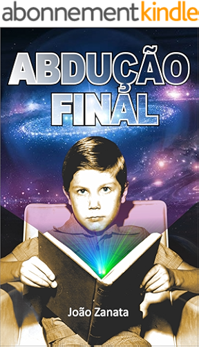 Download Abdução Final: e a experiência humana na Terra (Portuguese Edition) PDF
