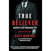 True Believer: Stalin's Last American Spy