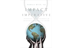 Impact Imperative: Innovation, Entrepreneurship, and Investing to Transform the Future