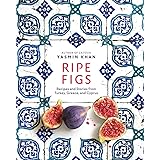 Ripe Figs: Recipes and Stories from Turkey, Greece, and Cyprus