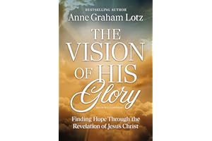 The Vision of His Glory, Revised and Updated: Finding Hope Through the Revelation of Jesus Christ