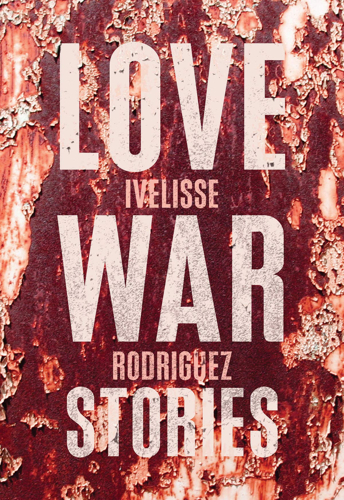 Love War Stories Rodriguez Ivelisse Amazon Com Books