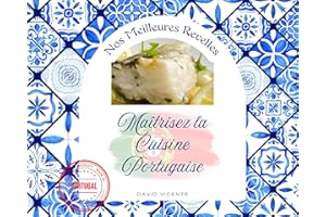 Nos Meilleures Recettes: Maîtrisez la Cuisine Portugaise (French Edition)