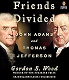 Friends Divided: John Adams and Thomas Jefferson