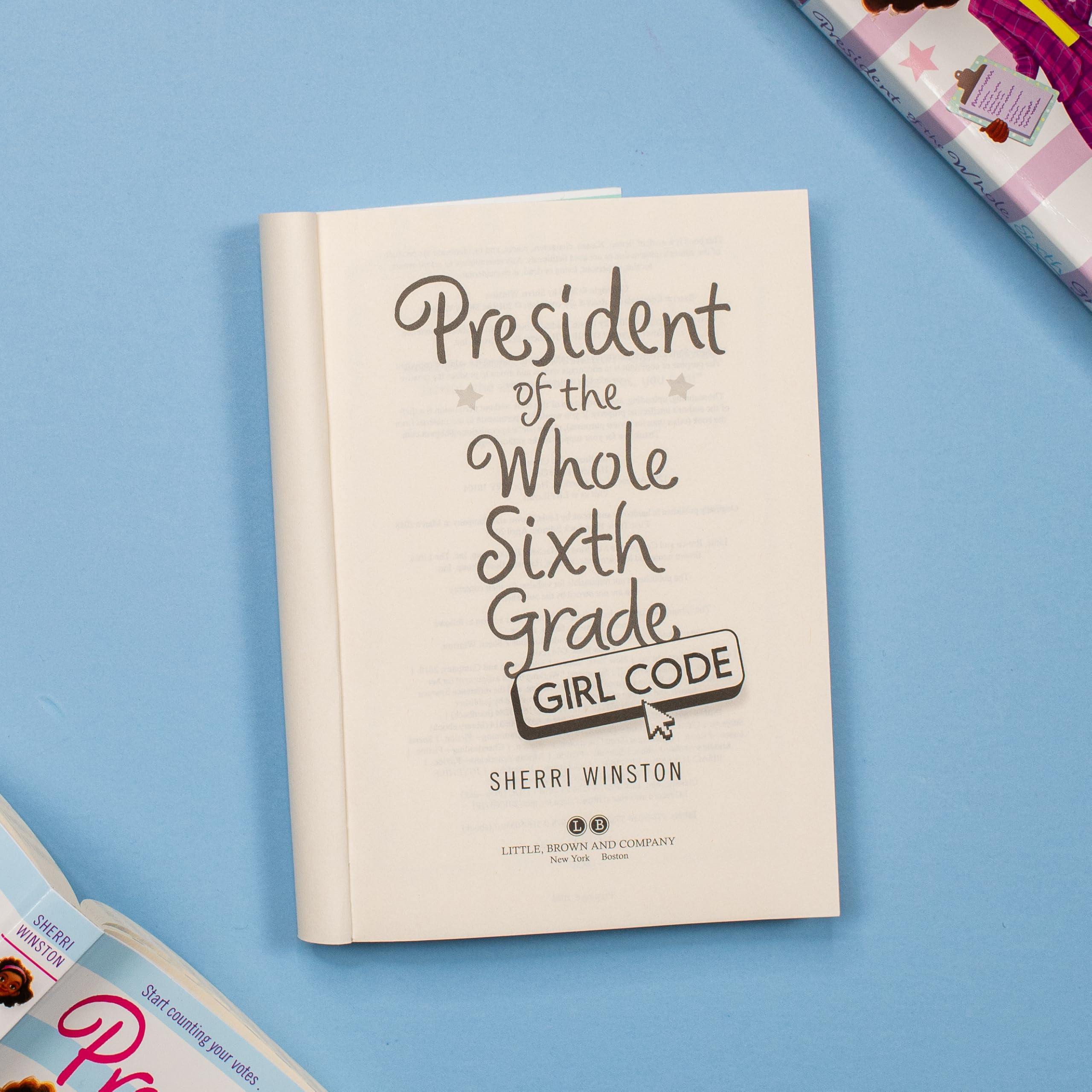 President of the Whole Sixth Grade: Girl Code (President Series, 3) President of the Whole Sixth Grade: Girl Code (President Series, 3) Paperback Kindle Hardcover