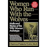 Women Who Run With the Wolves: Myths and Stories of the Wild Woman Archetype
