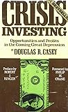 Crisis Investing : Opportunities and Profits in the Coming Great Depression