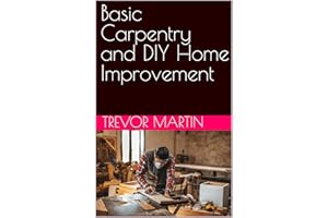Basic Carpentry and DIY Home Improvement