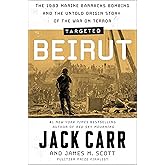 Targeted: Beirut: The 1983 Marine Barracks Bombing and the Untold Origin Story of the War on Terror