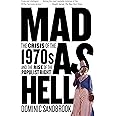 Mad as Hell: The Crisis of the 1970s and the Rise of the Populist Right