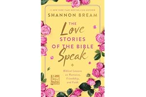 The Love Stories of the Bible Speak: Biblical Lessons on Romance, Friendship, and Faith (Fox News Books)
