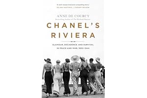 Chanel's Riviera: Life, Love and the Struggle for Survival on the Côte d’Azur, 1930–1944