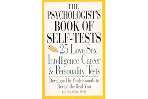 The Psychologist's Book Of Self-Tests: 25 Love, Sex, Intelligence, Career, And Personality Tests Developed By Professionals to Reveal the Real You