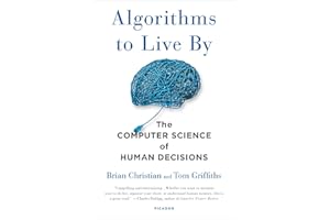 Algorithms to Live By: The Computer Science of Human Decisions