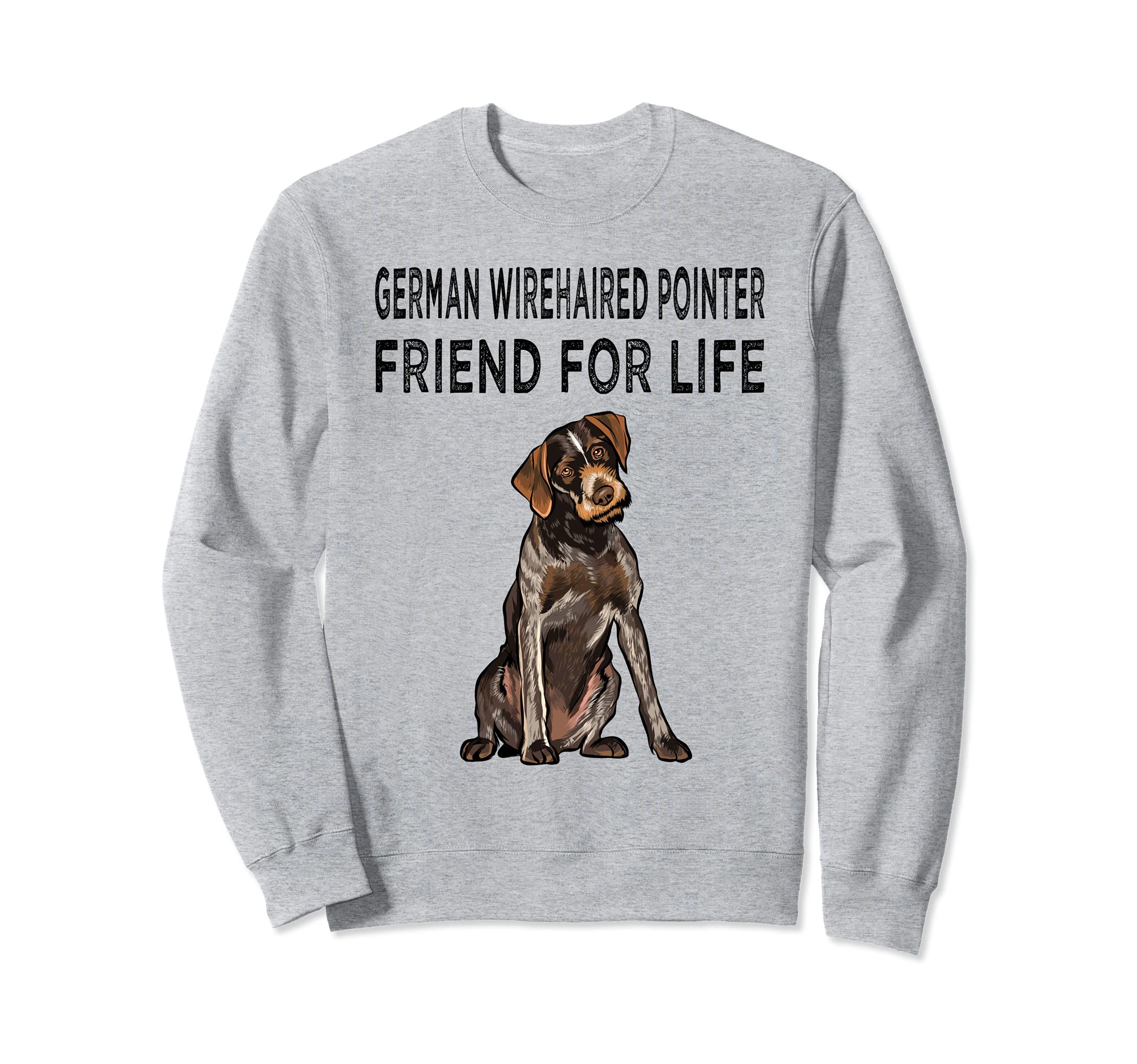German Wirehaired Pointer Friend For Life Dog Friendship Sweatshirt