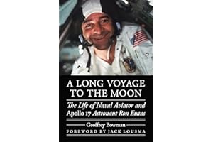 A Long Voyage to the Moon: The Life of Naval Aviator and Apollo 17 Astronaut Ron Evans (Outward Odyssey: A People's History o