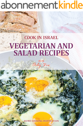 Download Vegetarian and Salad Recipes - Israeli-Mediterranean Cookbook (Cook In Israel - Kosher Recipes, Mediterranean Cooking 3) (English Edition) PDF