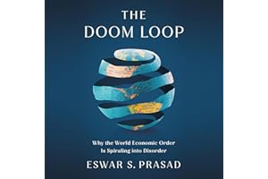 The Doom Loop: Why the World Economic Order Is Spiraling into Disorder