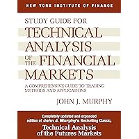 Study Guide to Technical Analysis of the Financial Markets: A Comprehensive Guide to Trading Methods and Applications (New Yo