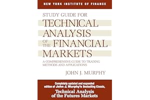 Study Guide to Technical Analysis of the Financial Markets: A Comprehensive Guide to Trading Methods and Applications (New Yo