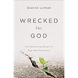 Wrecked for God: The Surprising Secret to True Transformation