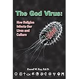 The God Virus: How Religion Infects Our Lives and Culture