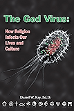 The God Virus: How Religion Infects Our Lives and Culture