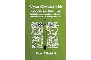 A Year Crowned with Goodness, Part Two: Daily Meditations on the Historic Gospels: Pentecost thru the Last Sunday of the Chur