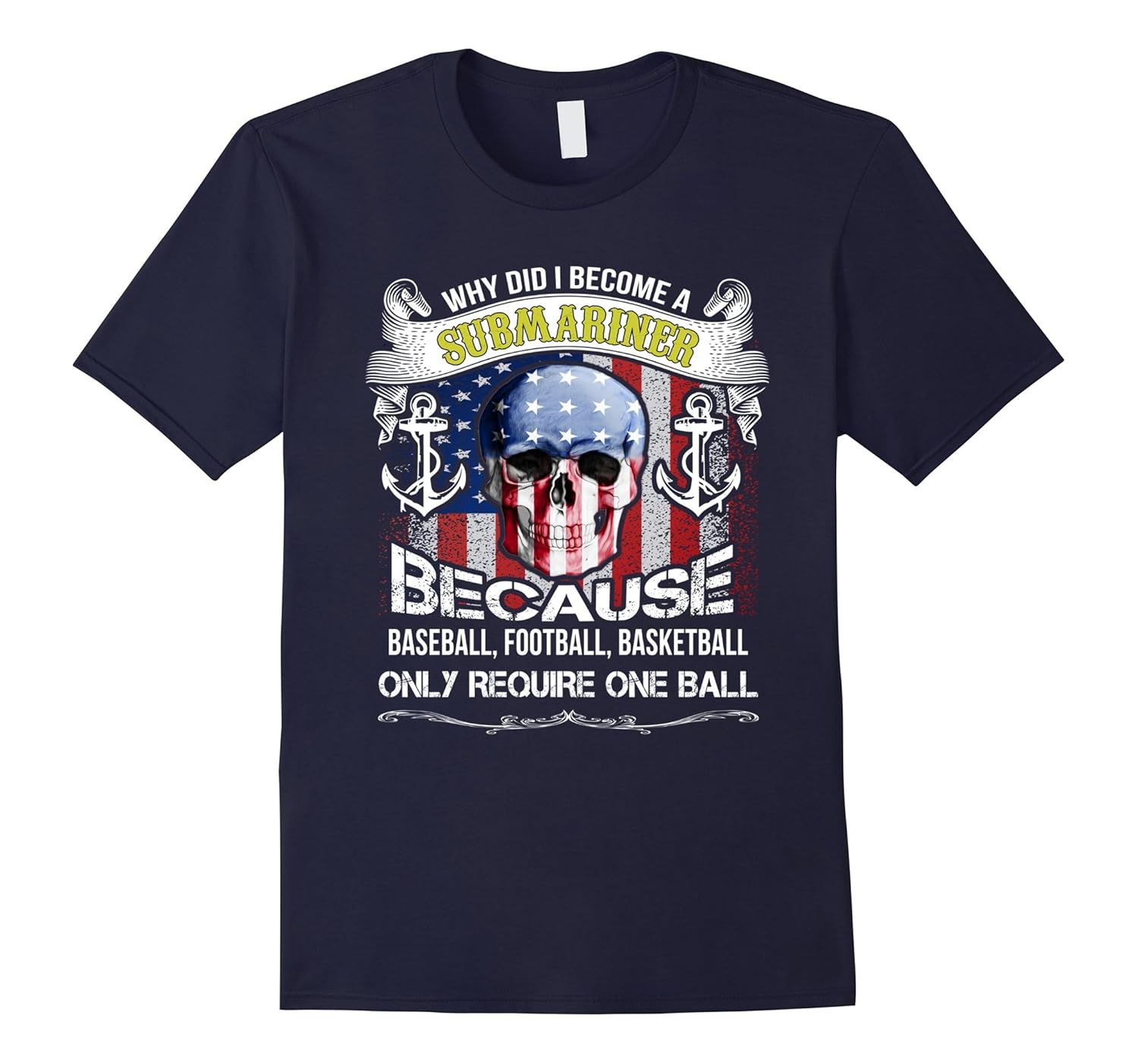 Why Did I Become A Submariner Shirt, US Navy Submarine Shirt-CL – Colamaga