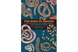 The Book of Snakes: A Life-Size Guide to Six Hundred Species from Around the World